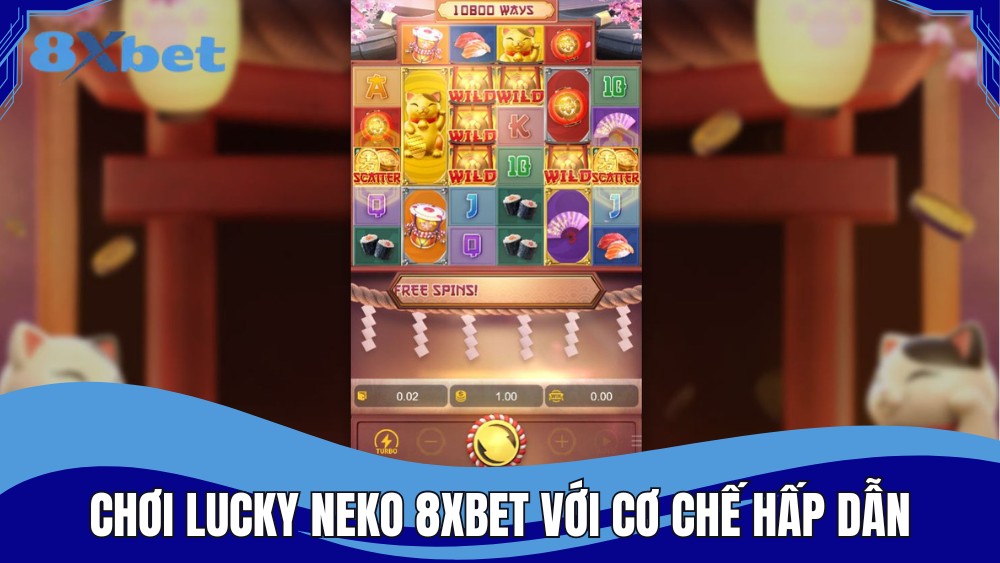 Chơi Lucky Neko 8XBET với cơ chế nổ hũ hấp dẫn