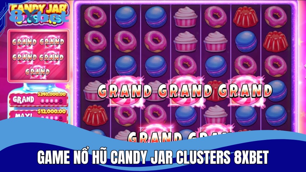 Game nổ hũ Candy Jar Clusters 8XBET cực cuốn hút