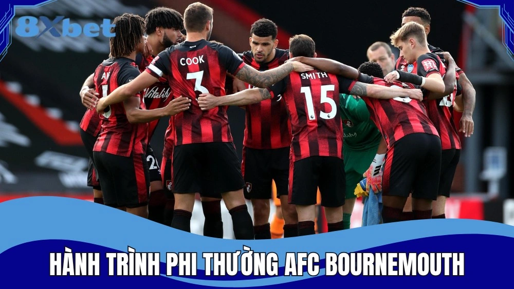 Hành trình phi thường của AFC Bournemouth